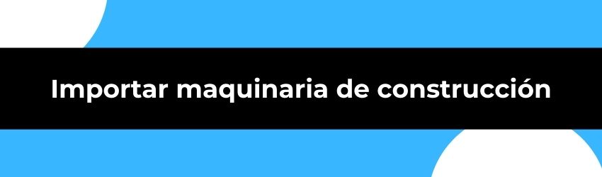 Importar maquinaria de construcción