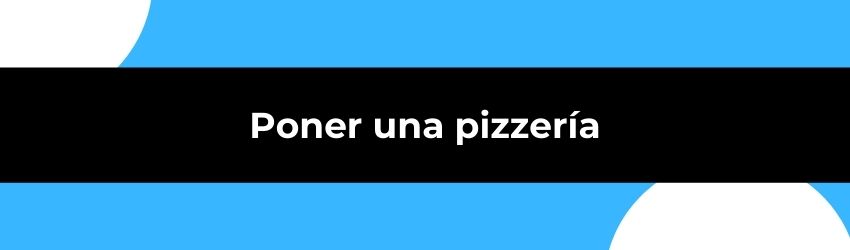 Poner una pizzería: