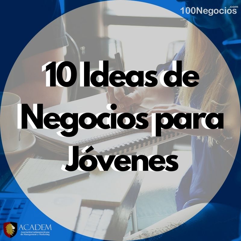 Ideas De Negocios Para Jovenes 10 Emprendimientos Para Jovenes