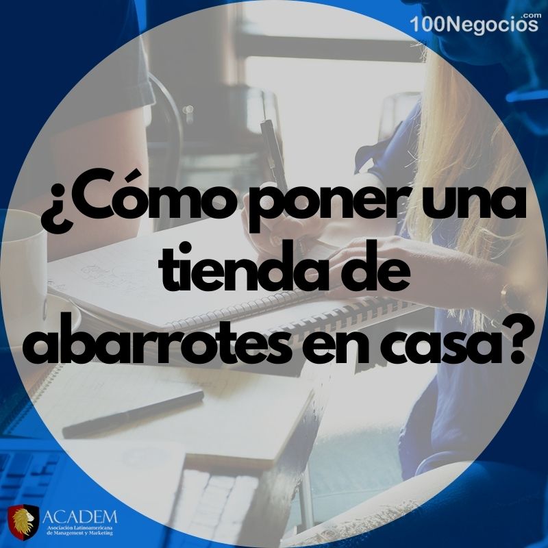 ¿Cómo poner una tienda de abarrotes en casa? Inicia tu negocio