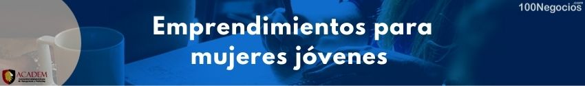 Emprendimientos para mujeres jóvenes