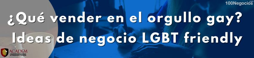 ¿Qué vender en el orgullo gay? | Ideas de negocio LGBT friendly