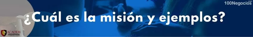 ¿Cuál es la misión y ejemplos