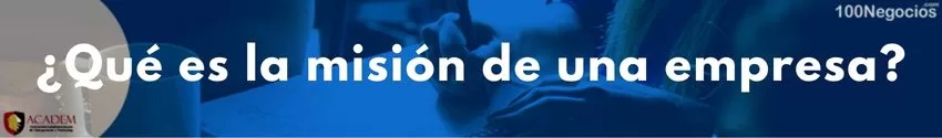 ¿Qué es la misión de una empresa