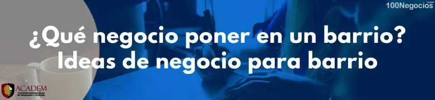¿Qué negocio poner en un barrio Ideas de negocio para barrio
