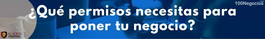 ¿Qué permisos necesitas para poner tu negocio?