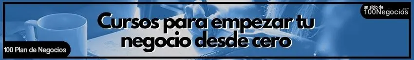 Cursos para empezar tu negocio desde cero