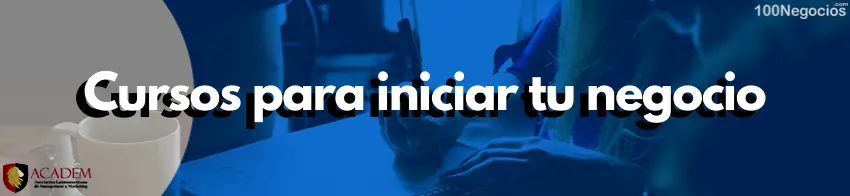 Cursos para iniciar tu negocio