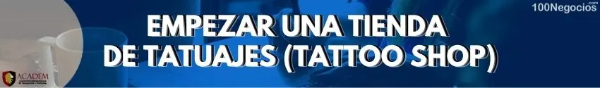 Empezar una tienda de tatuajes (Tattoo Shop)