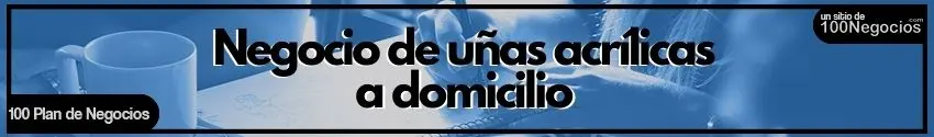 Negocio de uñas acrílicas a domicilio 