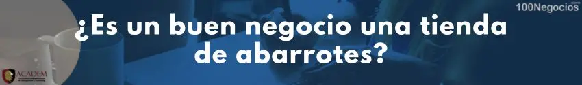 ¿Es un buen negocio una tienda de abarrotes?