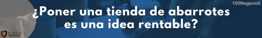 ¿Poner una tienda de abarrotes es una idea rentable?