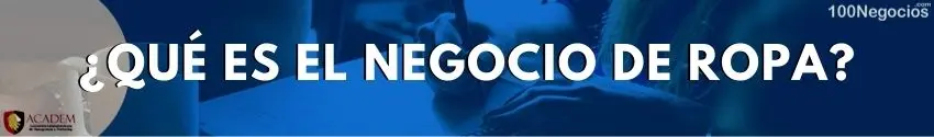 ¿Qué es el negocio de ropa?