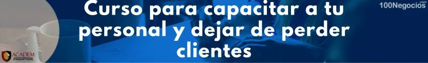 Curso para capacitar a tu personal y dejar de perder clientes