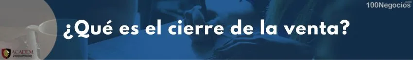 ¿Qué es el cierre de la venta?