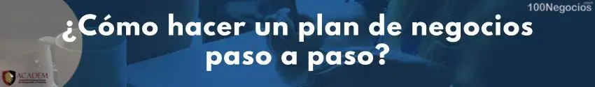 ¿Cómo hacer un plan de negocios paso a paso?