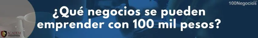 ¿Qué negocios se pueden emprender con 100 mil pesos?